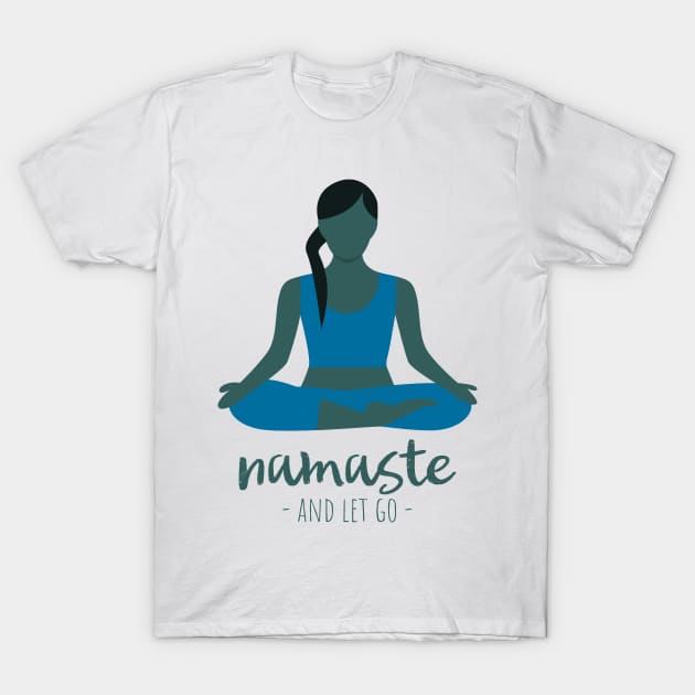 namaste and let go T-Shirt by juinwonderland 41